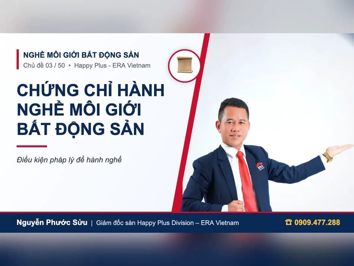 Ảnh bìa chủ đề chứng chỉ hành nghề môi giới bất động sản do Nguyễn Phước Sửu, Happy Plus Division – ERA Vietnam chia sẻ