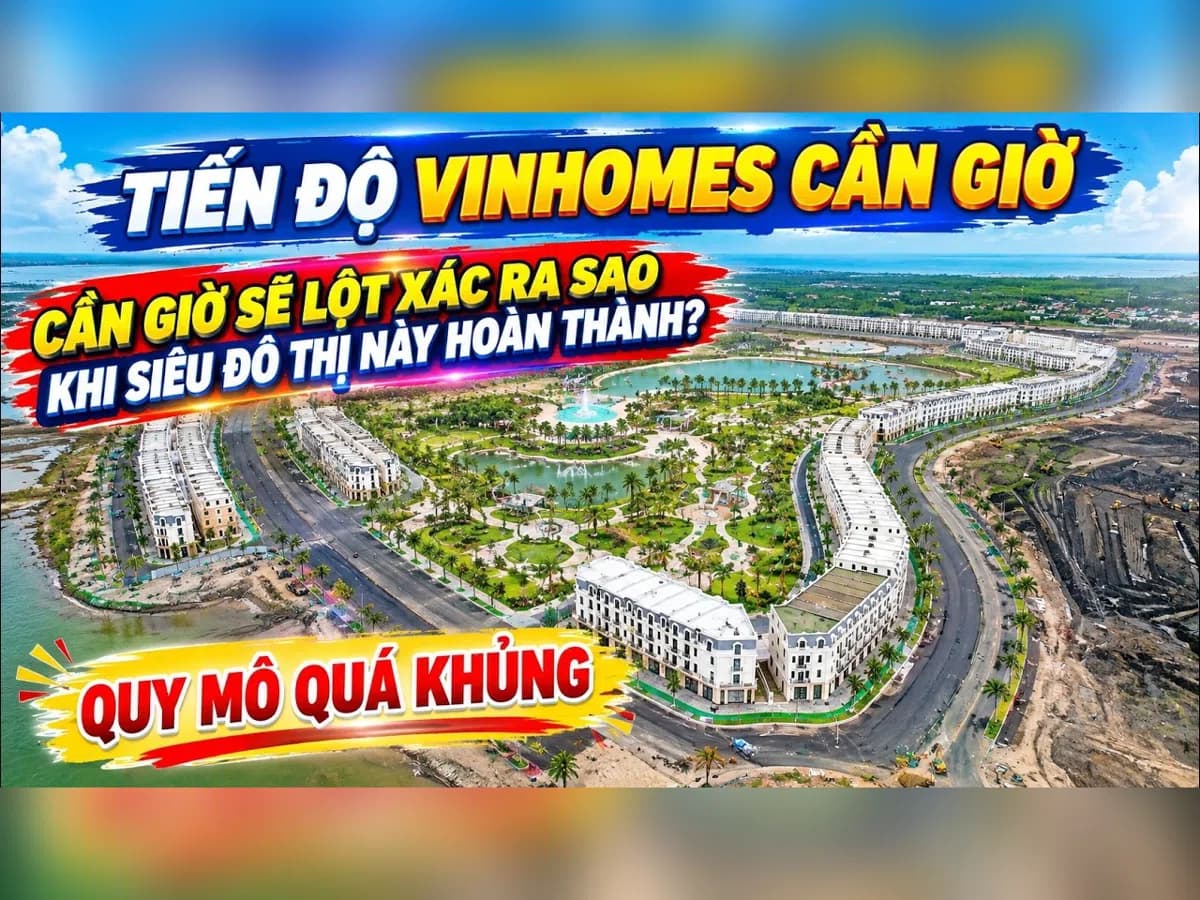Dòng tiền đầu tư Vinhomes Cần Giờ – hình ảnh tiến độ Vinhomes Green Paradise từ video Phước Sửu Realtor