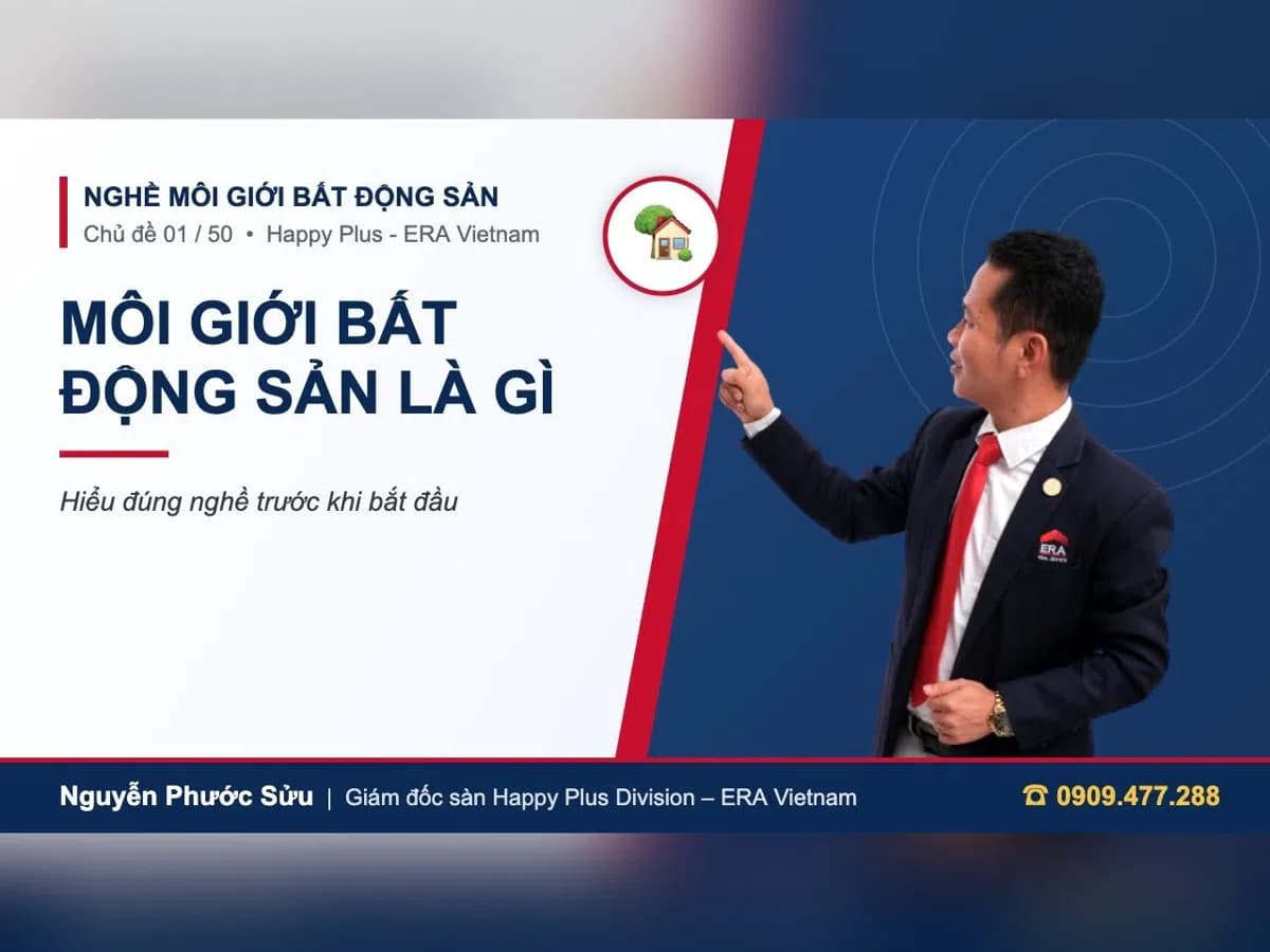 Ảnh bìa chủ đề môi giới bất động sản là gì do Nguyễn Phước Sửu, giám đốc sàn Happy Plus Division – ERA Vietnam chia sẻ