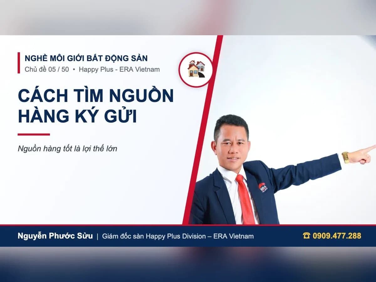 Ảnh bìa chủ đề nguồn hàng ký gửi nhà đất do Nguyễn Phước Sửu, giám đốc sàn Happy Plus Division – ERA Vietnam chia sẻ