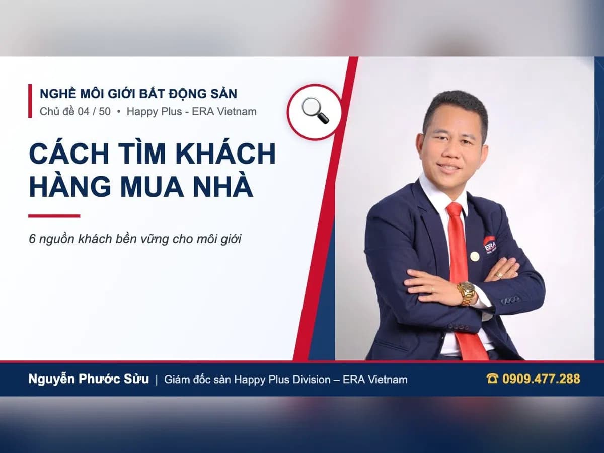 Ảnh bìa chủ đề tìm khách hàng mua nhà do Nguyễn Phước Sửu, giám đốc sàn Happy Plus Division – ERA Vietnam chia sẻ